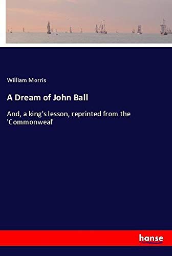 Die Buchhandlung in Oelde hat das Buch A Dream of John Ball: And, a king's lesson, reprinted from the 'Commonweal'