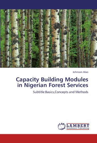 Capacity Building Modules in Nigerian Forest Services: Subtitle:Basics,Concepts and Methods