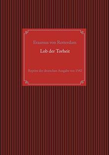 Lob der Torheit: Reprint der deutschen Ausgabe von 1542