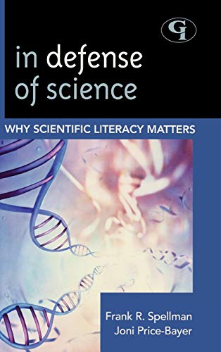 In Defense of Science: Why Scientific Literacy Matters (Science for Nonscientists)