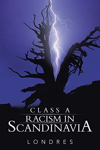 Class A Racism in Scandinavia