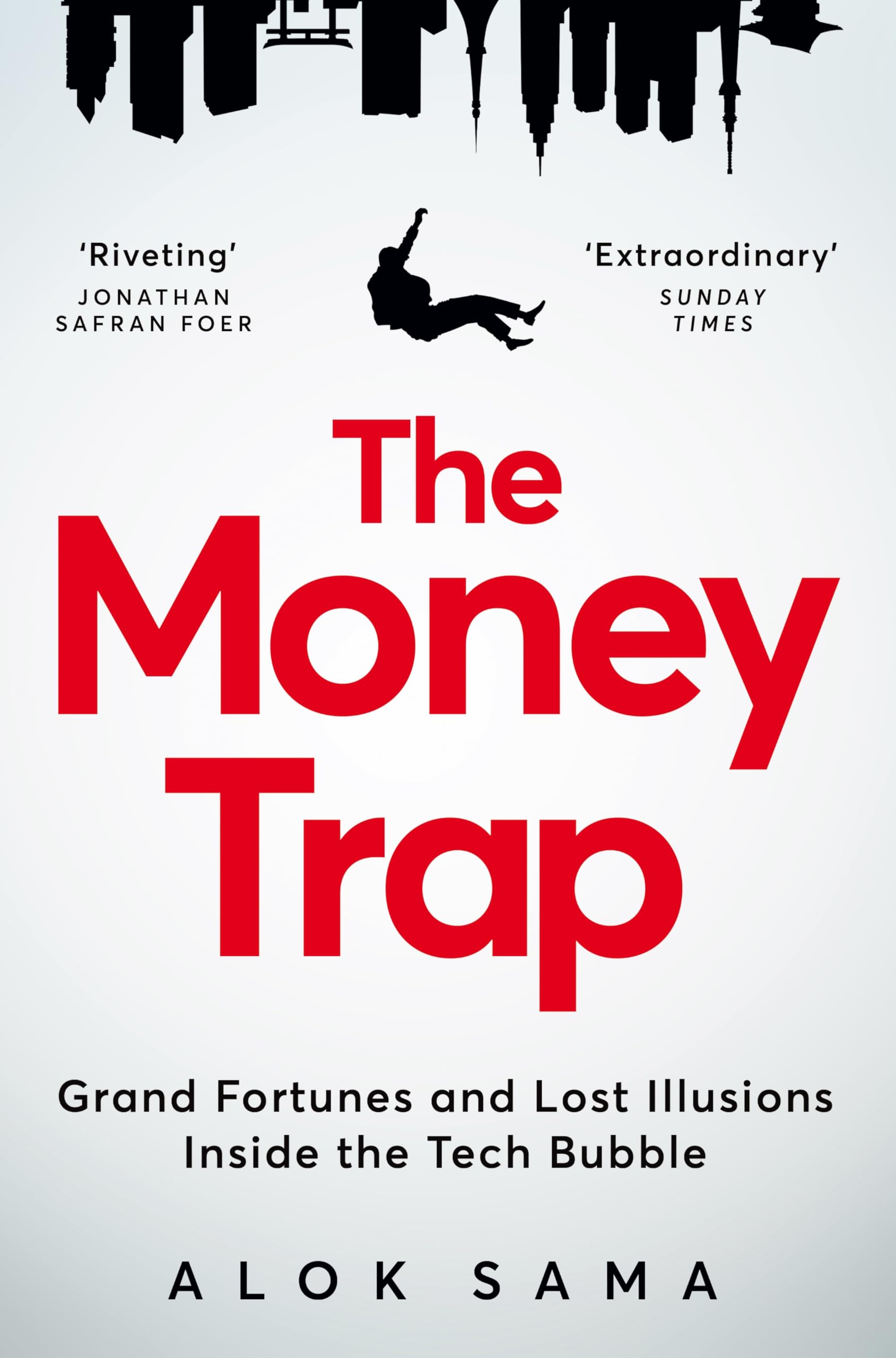 Alok Sama The Money Trap, Grand Fortunes And Lost Illusions Inside The Tech Bubble