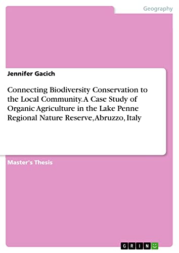 Connecting Biodiversity Conservation to the Local Community. A Case Study of Organic Agriculture in the Lake Penne Regional Nature Reserve, Abruzzo, Italy: Magisterarbeit