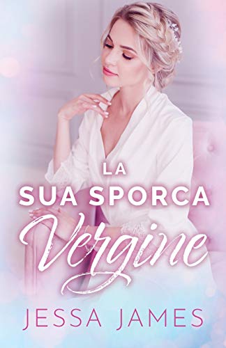La Sua Sporca Vergine: per ipovedenti (Il Patto Delle Vergini, Band 3)