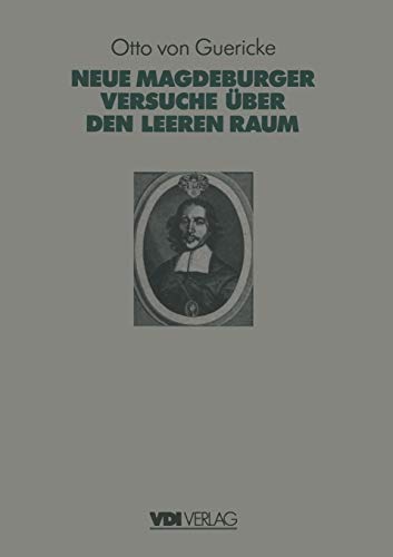Otto Von Guerickes Neue (Sogenannte) Magdeburger Versuche über den Leeren Raum (VDI-Buch) (German Edition)