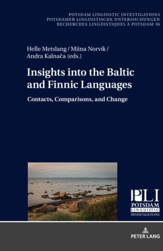Insights into the Baltic and Finnic Languages: Contacts, Comparisons, and Change (Potsdam Linguistic Investigations / Potsdamer Linguistische ... Recherches Linguistiques à Potsdam, Band 36)