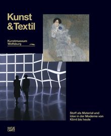 Kunst & Textil. Stoff als Idee und Material in der Moderne von Klimt bis heute