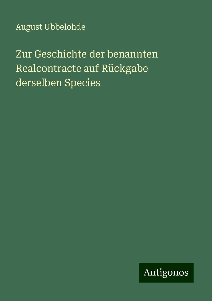 Zur Geschichte der benannten Realcontracte auf Rückgabe derselben Species