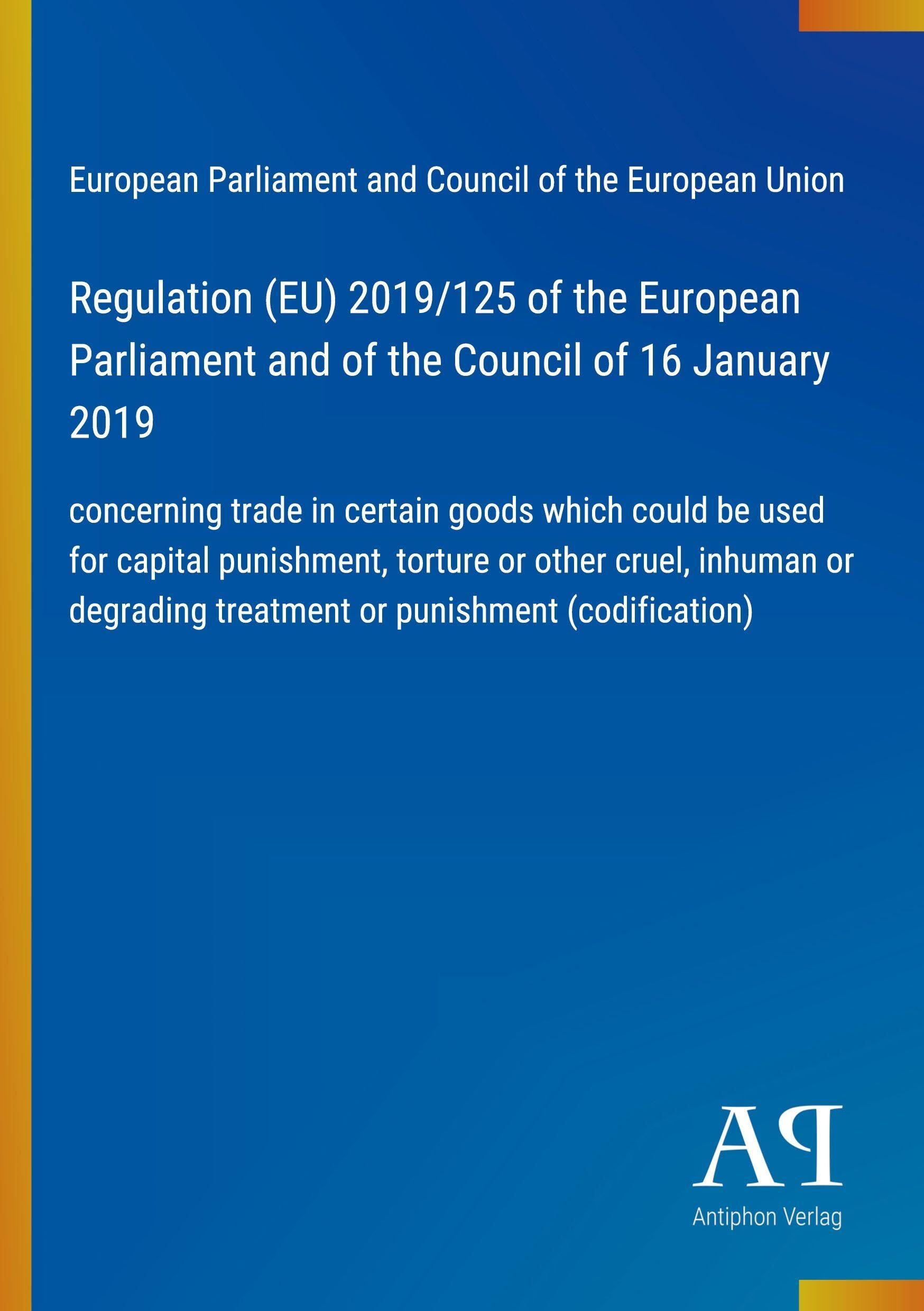 Regulation (EU) 2019/125 of the European Parliament and of the Council of 16 January 2019