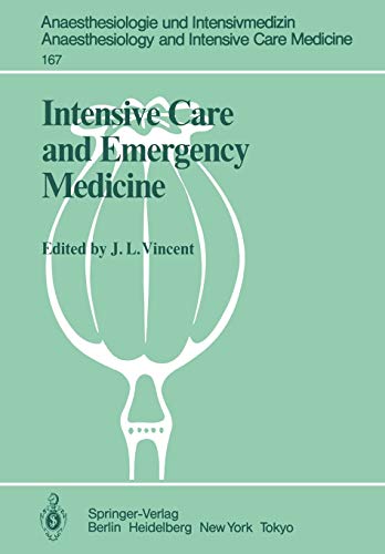 Intensive Care and Emergency Medicine: 4th International Symposium (Anaesthesiologie und Intensivmedizin Anaesthesiology and Intensive Care Medicine, 167, Band 167)