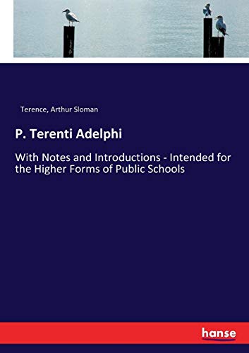 P. Terenti Adelphi: With Notes and Introductions - Intended for the Higher Forms of Public Schools