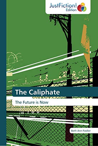 The Caliphate: The Future is Now