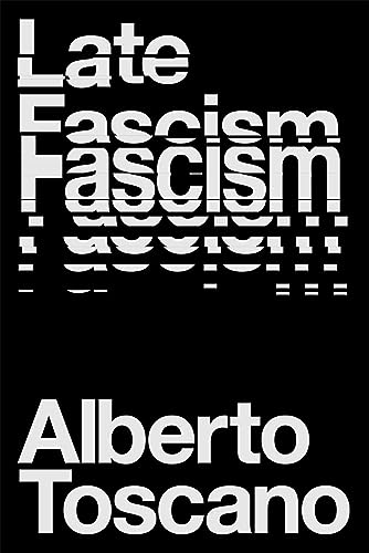 Alberto Toscano Late Fascism, Race, Capitalism And The Politics Of Crisis