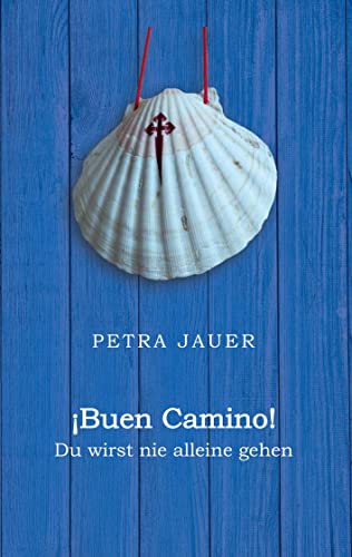 ¡Buen Camino!: Du wirst nie alleine gehen