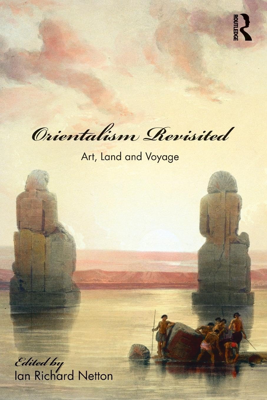 Orientalism Revisited: Art, Land and Voyage (Culture and Civilization in the Middle East, 35, Band 35)