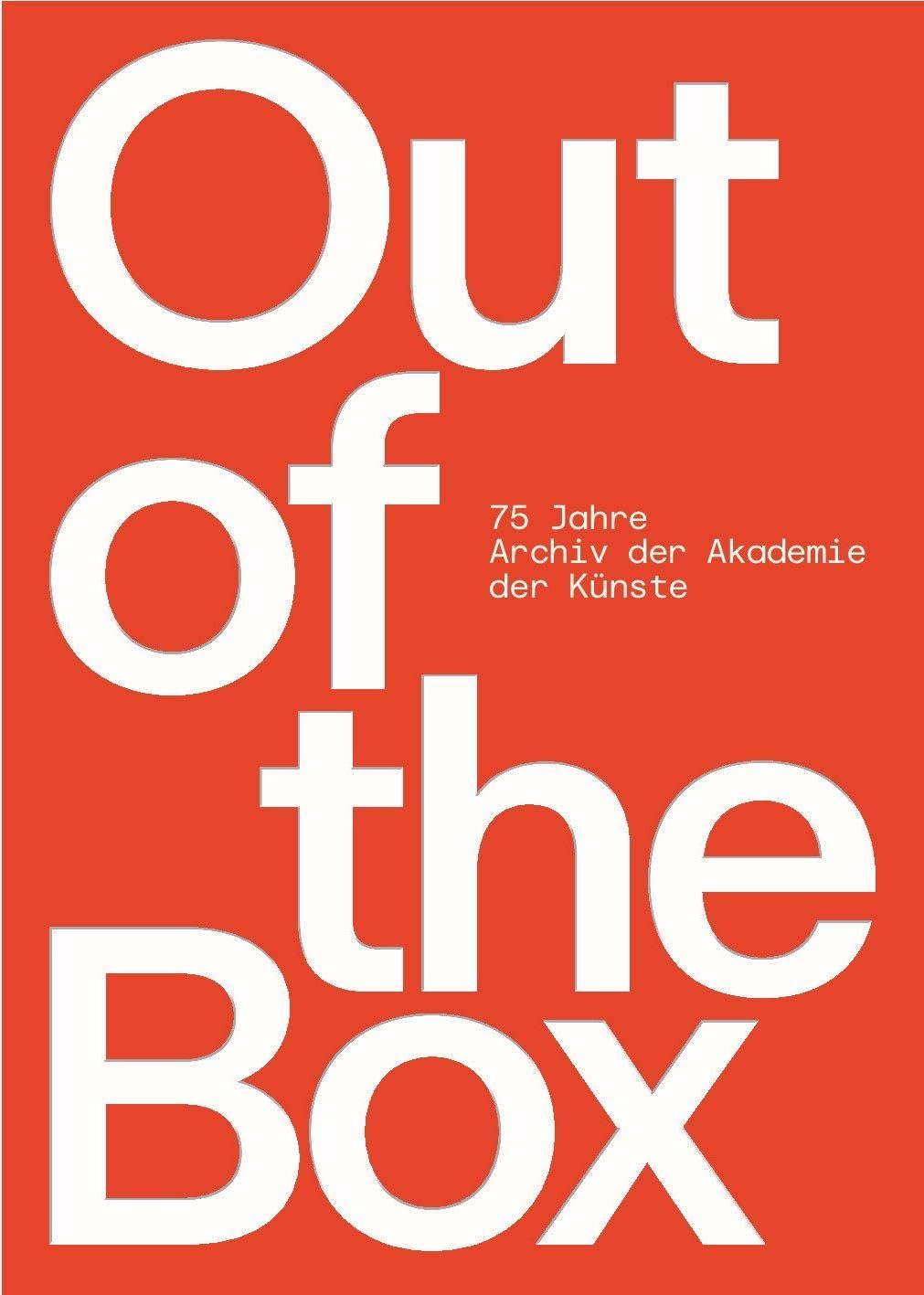 Out of the Box - 75 Jahre Archiv der Akademie der Künste - Neuware