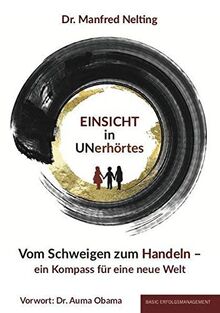 EINSICHT in UNerhörtes: Vom Schweigen zum Handeln – Ein Kompass für eine neue Welt