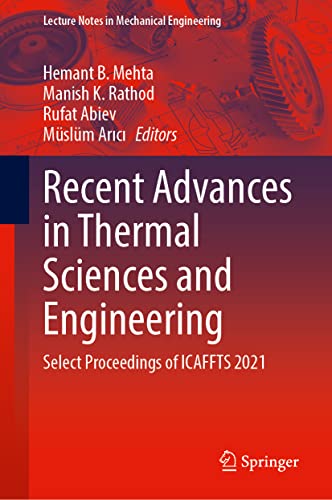 Recent Advances in Thermal Sciences and Engineering: Select Proceedings of ICAFFTS 2021 (Lecture Notes in Mechanical Engineering)
