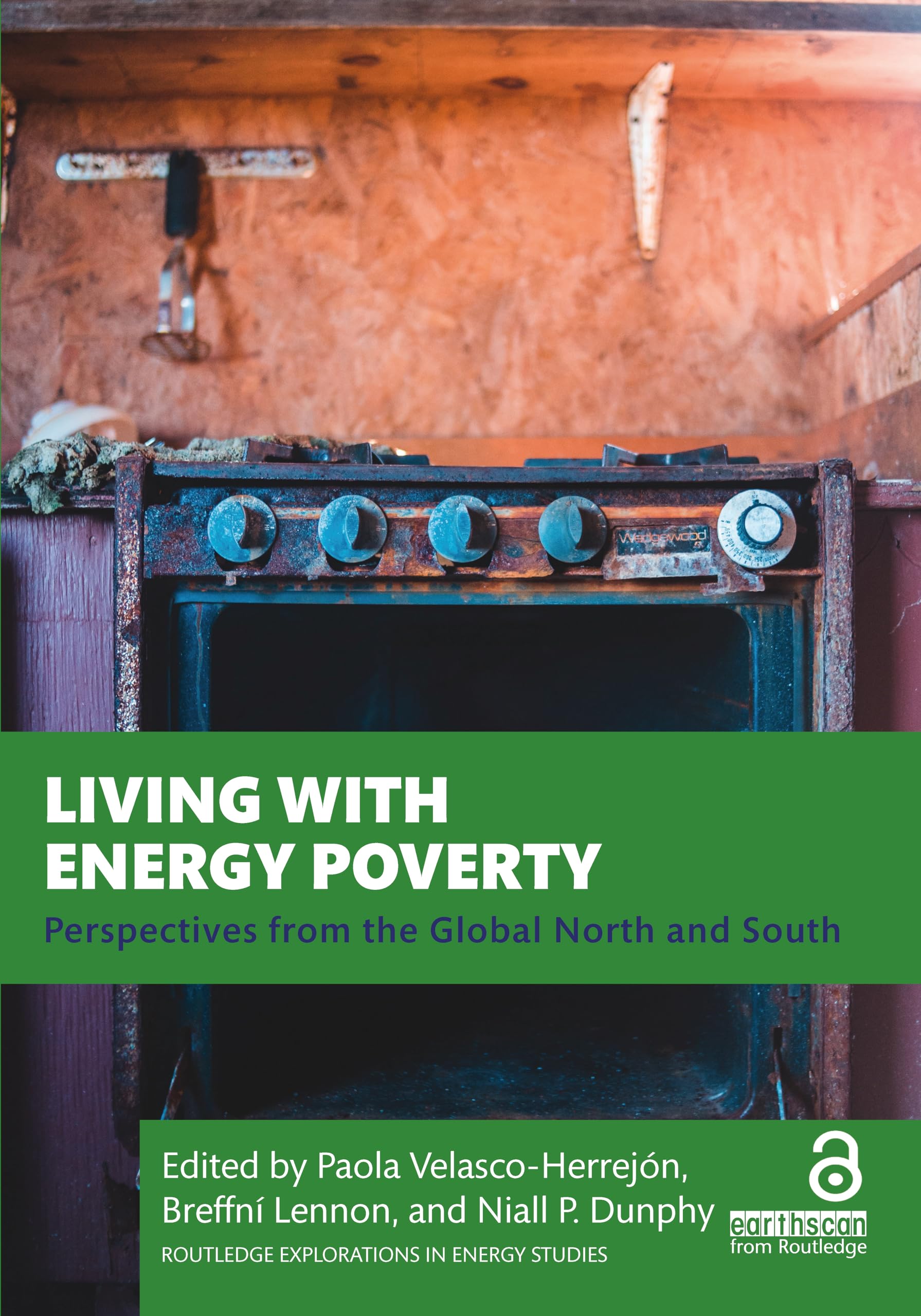 Living with Energy Poverty: Perspectives from the Global North and South (Routledge Explorations in Energy Studies)