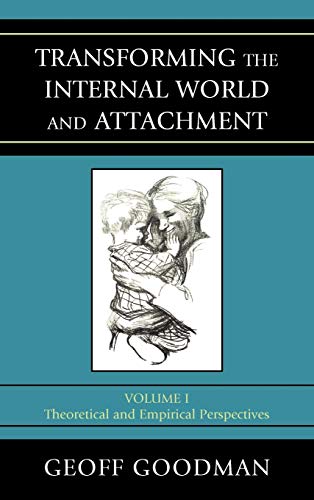 Transforming the Internal World and Attachment: Theoretical and Empirical Perspectives, Volume 1, 1st Edition