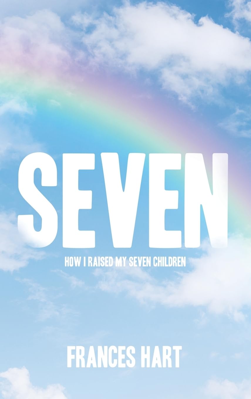 SEVEN: How I Raised My Seven Children
