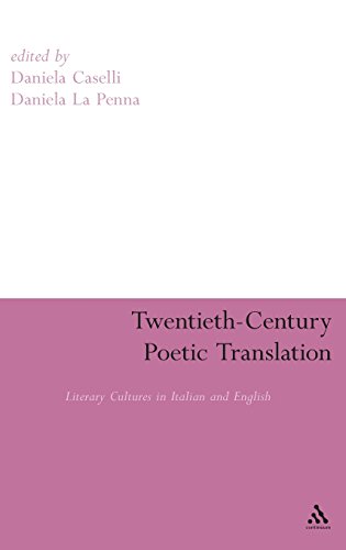 Twentieth-Century Poetic Translation: Literary Cultures in Italian and English (Continuum Literary Studies)