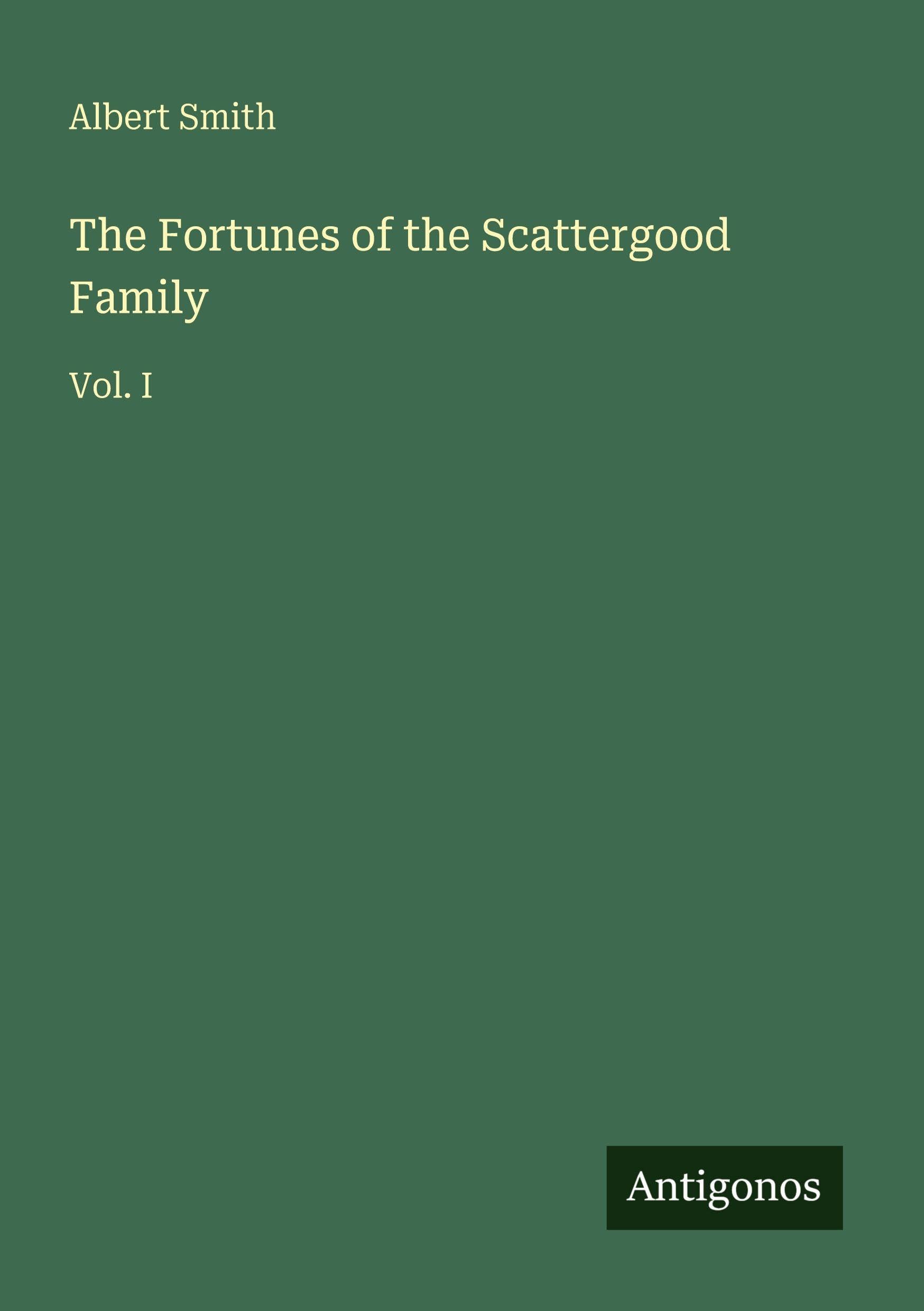 The Fortunes of the Scattergood Family: Vol. I