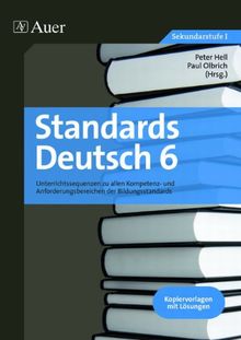 Standards Deutsch 6: Unterrichtssequenzen zu allen Kompetenz- und Anforderungsbereichen der Bildungsstandards. Kopiervorlagen mit Lösungen