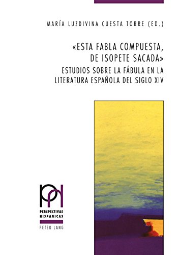 «Esta fabla compuesta, de Isopete sacada»: Estudios sobre la fábula en la literatura española del siglo XIV (Perspectivas Hispánicas, Band 42)