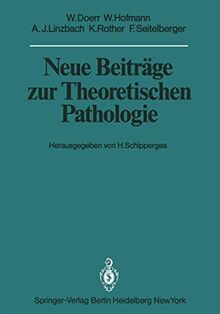 Neue Beiträge zur Theoretischen Pathologie (Veröffentlichungen aus der Forschungsstelle für Theoretische Pathologie der Heidelberger Akademie der Wissenschaften)