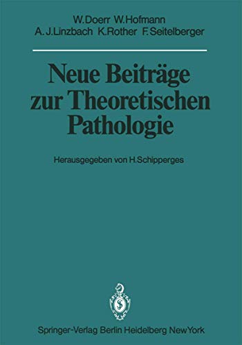 Neue Beiträge zur Theoretischen Pathologie (Veröffentlichungen aus der Forschungsstelle für Theoretische Pathologie der Heidelberger Akademie der Wissenschaften)