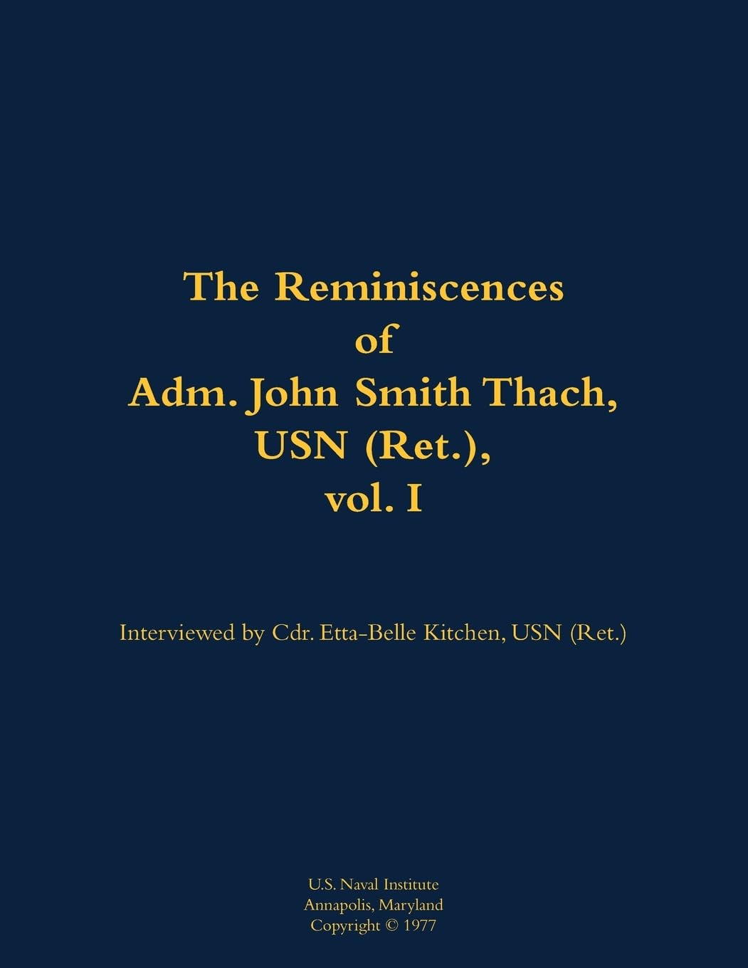 The Reminiscences of Adm. John Smith Thach, USN (Ret.), vol. 1: 1905-1981