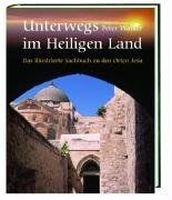 Unterwegs im Heiligen Land: Das illustrierte Sachbuch zu den Orten Jesu