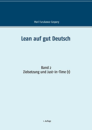 Lean auf gut Deutsch: Band 2: Zielsetzung und Just-in-Time (1)