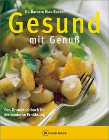 Gesund mit Genuß. a cook book. Das Grundkochbuch für die moderne Ernährung