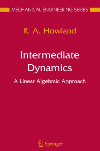 Intermediate Dynamics: A Linear Algebraic Approach (Mechanical Engineering Series)