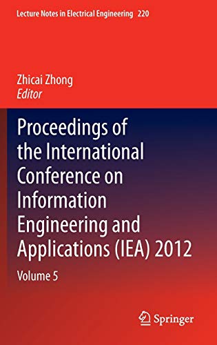 Proceedings of the International Conference on Information Engineering and Applications (IEA) 2012: Volume 5 (Lecture Notes in Electrical Engineering, 220, Band 220)