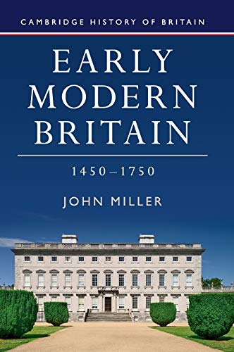Early Modern Britain, 1450–1750 (Cambridge History of Britain, Band 3)