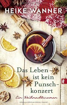 Das Leben ist kein Punschkonzert: Ein Weihnachtsroman von Wanner, Heike | Buch | Zustand gut