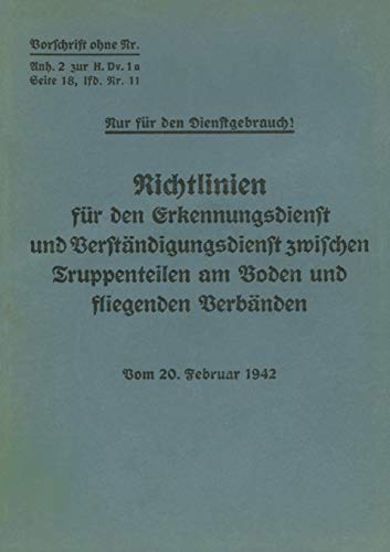 Merkblatt 18/11 - Richtlinien für den Erkennungsdienst und Verständigungsdienst zwischen Truppenteilen am Boden und fliegenden Verbänden: Vom 20.02.1942 - Neuauflage 2021