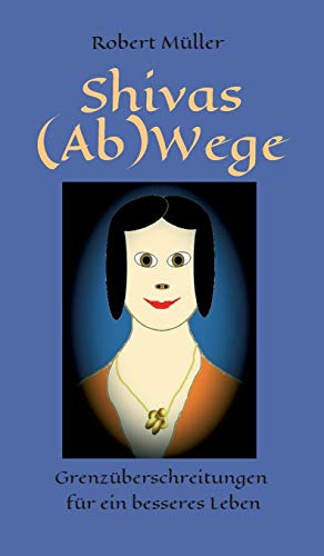 Shivas (Ab)Wege: Grenzüberschreitungen für ein besseres Leben (#MeToo)