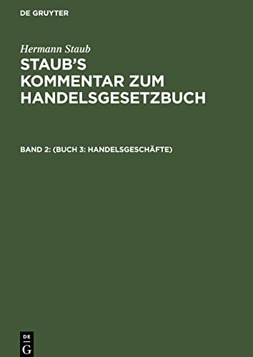 Staub's Kommentar zum Handelsgesetzbuch, Band 2, (Buch 3: Handelsgeschäfte)