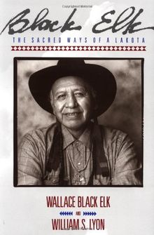 Black Elk: The Sacred Ways of a Lakota (Religion and Spirituality)