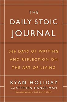 The Daily Stoic Journal: 366 Days of Writing and Reflection on the Art of Living