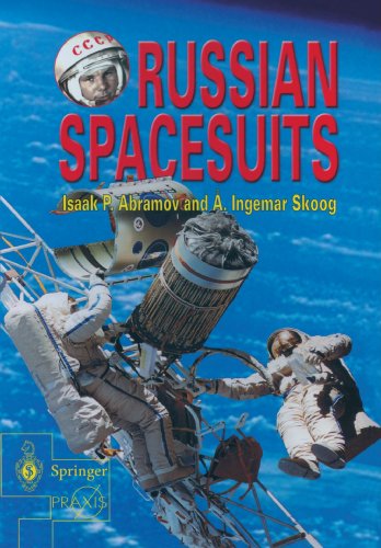 Abramov, Isaak P. Russian Spacesuits, The Soviet / Russian Space Suit History (Springer Praxis Books)
