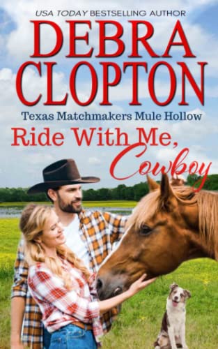 RIDE WITH ME, COWBOY Enhanced Edition: Christian Contemporary Romance (Texas Matchmakers, Band 12)