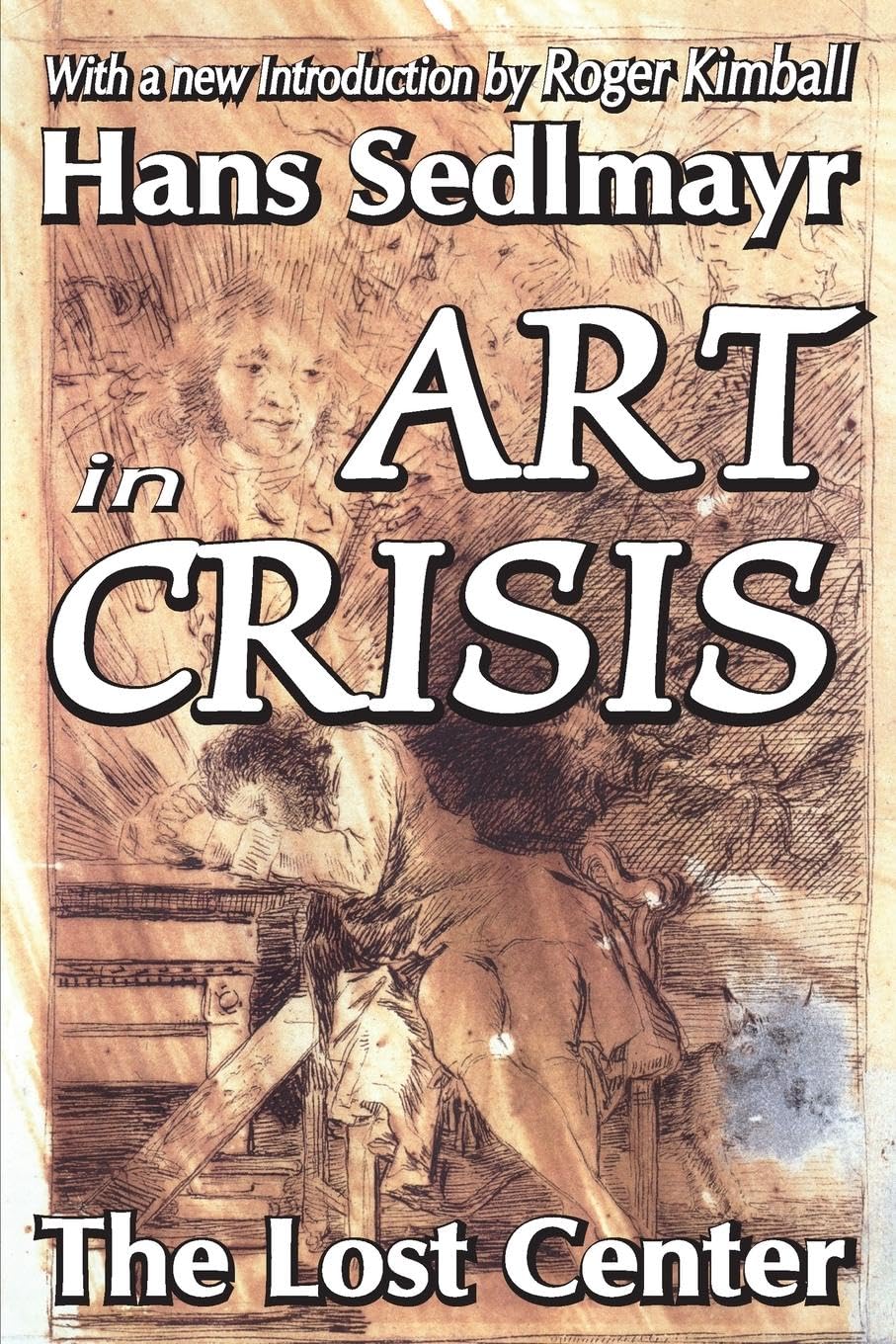 Art in Crisis: The Lost Center (Library of Conservative Thought)