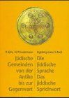 Jüdische Gemeinden und Organisationsformen von der Antike bis zur Gegenwart. - Schack, Ingeborg L: Die Jiddische Sprache - das jiddische Wort