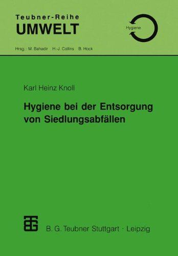 Hygiene bei der Entsorgung von Siedlungsabfällen (Teubner-Reihe Umwelt) (German Edition)