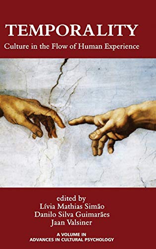 Temporality: Culture in the Flow of Human Experience (HC) (Advances in Cultural Psychology: Constructing Human Development)